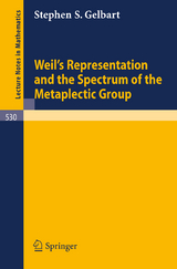 Weil's Representation and the Spectrum of the Metaplectic Group - Stephen S. Gelbart