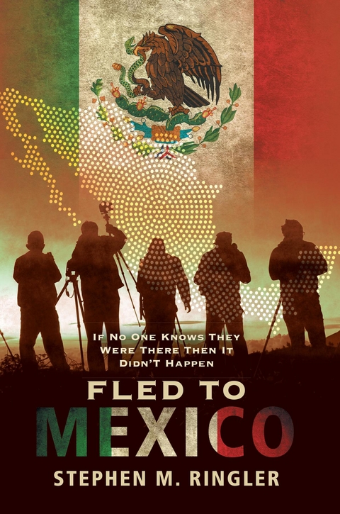 Fled to Mexico - Stephen M Ringler