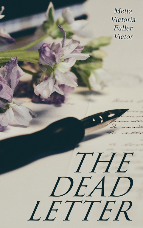 The Dead Letter - Metta Victoria Fuller Victor