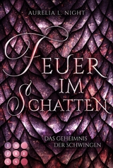 Feuer im Schatten (Das Geheimnis der Schwingen 1) -  Aurelia L. Night