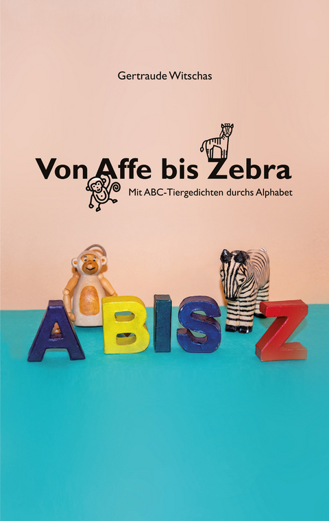 Ebook Von Affe Bis Zebra Von Gertraude Witschas Isbn 978 3 947687 07 7 Sofort Download Kaufen Lehmanns De