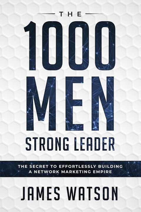 The 1000 Men Strong Leader - James Watson