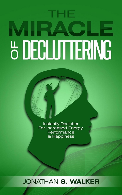 The Miracle of Decluttering - Jonathan S. Walker