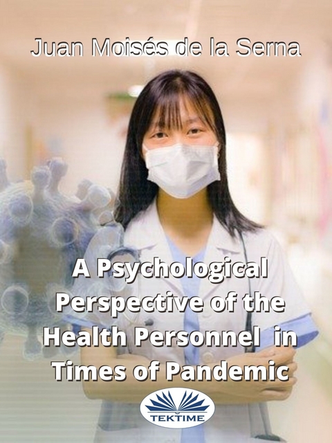 Psychological Perspective Of The Health Personnel In Times Of Pandemic -  Juan Moises de la Serna