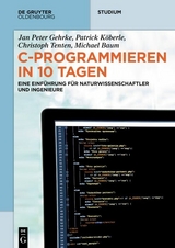 C-Programmieren in 10 Tagen -  Jan Peter Gehrke,  Patrick Köberle,  Christoph Tenten,  Michael Baum