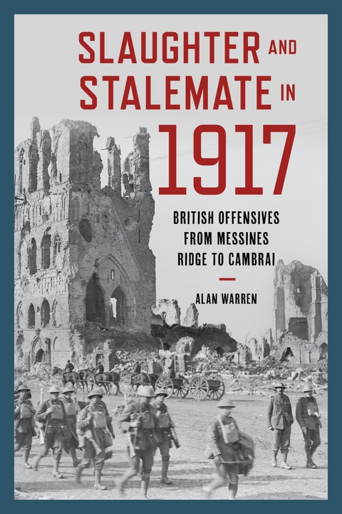 Slaughter and Stalemate in 1917 -  Alan Warren