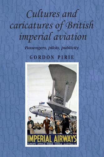 Cultures and caricatures of British imperial aviation -  Gordon Pirie