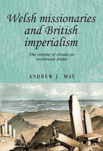 Welsh Missionaries and British Imperialism -  Andrew May