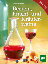 Beeren-, Frucht- und Kräuterweine - Lehari, Gabriele