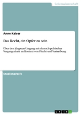 Das Recht, ein Opfer zu sein - Anne Kaiser