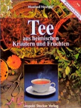 Tee aus heimischen Kräutern und Früchten - Manfred Neuhold