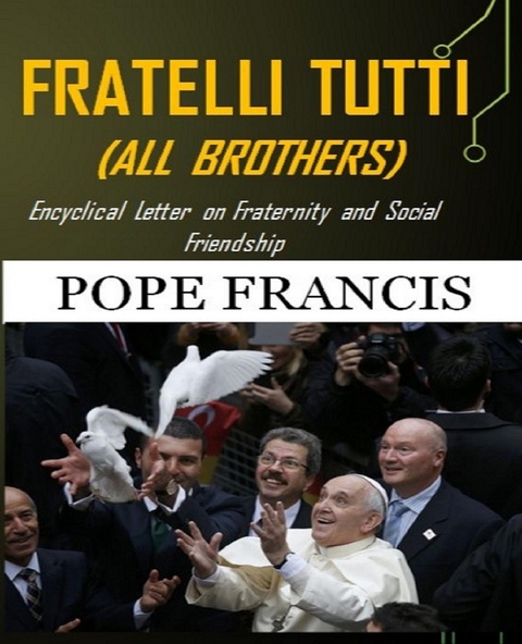 Fratelli Tutti (All Brothers) - Pope Francis