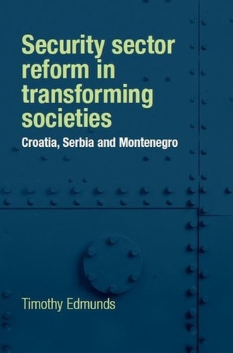 Security Sector Reform in Transforming Societies -  Timothy Edmunds