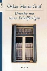 Unruhe um einen Friedfertigen - Oskar Maria Graf