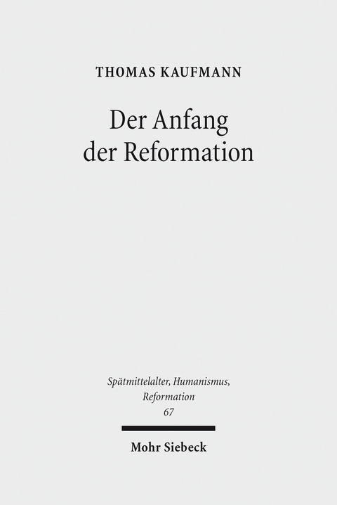 Der Anfang der Reformation -  Thomas Kaufmann