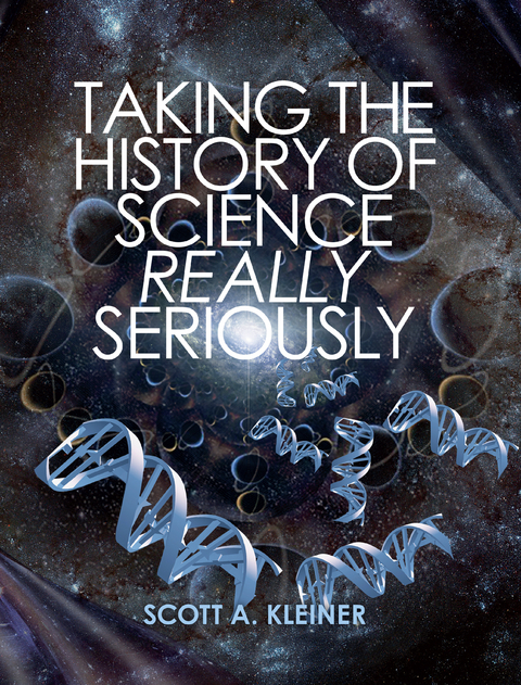 Taking the History of Science Really Seriously -  Scott A. Kleiner