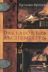 Das Labor des Alchemisten - Richard Rötzer