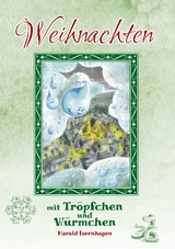 Weihnachten mit Tröpfchen und Würmchen - Harald Isernhagen