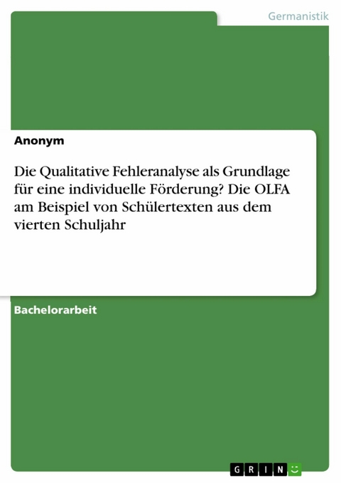 Die Qualitative Fehleranalyse als Grundlage für eine individuelle Förderung? Die OLFA am Beispiel von Schülertexten aus dem vierten Schuljahr