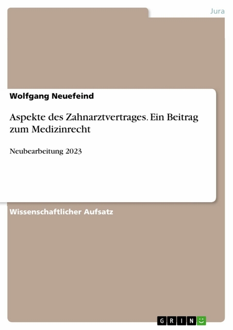 Aspekte des Zahnarztvertrages. Ein Beitrag zum Medizinrecht - Wolfgang Neuefeind