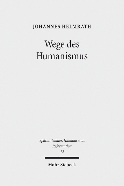 Wege des Humanismus -  Johannes Helmrath