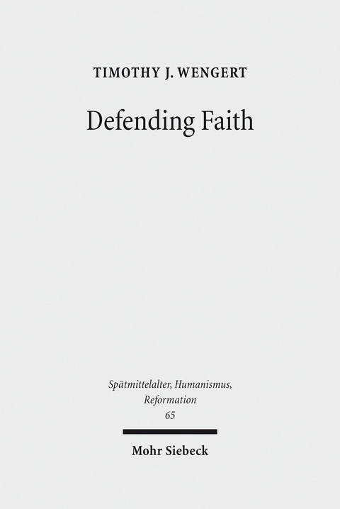 Defending Faith -  Timothy J. Wengert