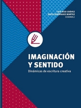 Imaginación y sentido - Sofía Rodríguez Benítez, Luis Rico Chávez, Silvia Eugenia Castillero, Adriana Contreras Rostro, Alejandra Tapia Franco, Alejandro Jáuregui Zúñiga, Ana Gabriela González Martínez, Ana Isabel Fernández de Alba, Ana Paulina Carlos Muro, Claudia Magdalena Reyes García, Claudia Sánchez Quiroz, Eduardo Sánchez Ayala, Enrique Alberto García Ugalde, Eréndira Farfán Saavedra, Fátima Betsabé Mendoza Ramos, Federico Jesús Jiménez de Huerta, Guillermo Adrián Sánchez González, Hugo Oswaldo Obledo Rodríguez, Iván Alexi Salazar Macías, José Luis Partida Contreras, Karen Isabel Juárez Rodríguez, Maribel Sánchez García, Mirna Berenice Villarreal Martínez, Miroslava Alejandra Gudiño Pérez, Nancy Adilene Álvarez Romero, Óscar Kaleb Gómez Gutiérrez, Ricardo Tonathiu Figueroa López, Stefanie Sandoval Zepeda