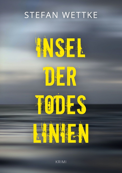 Insel der Todeslinien - Stefan Wettke