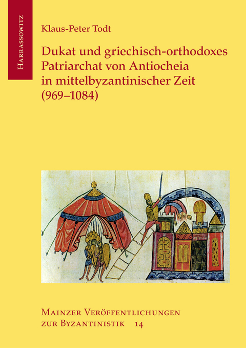 Dukat und griechisch-orthodoxes Patriarchat von Antiocheia in mittelbyzantinischer Zeit (969-1084) -  Klaus-Peter Todt