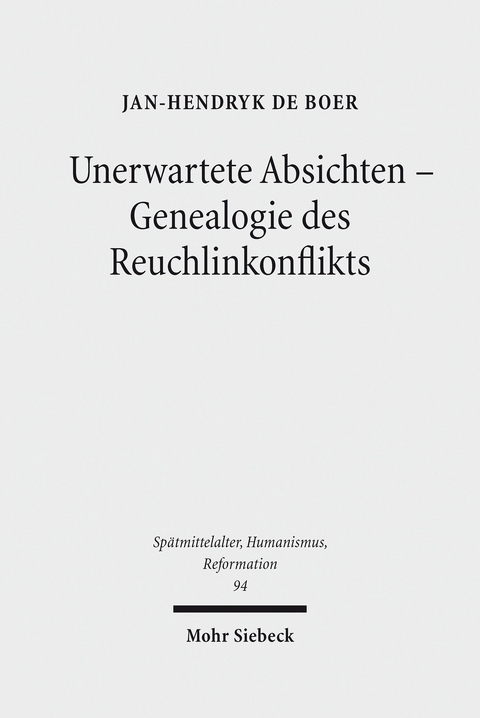 Unerwartete Absichten - Genealogie des Reuchlinkonflikts -  Jan-Hendryk de Boer