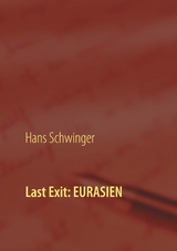 Last Exit: Eurasien - Hans Schwinger