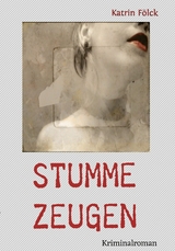 Stumme Zeugen - Katrin Fölck