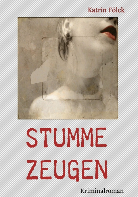 Stumme Zeugen - Katrin Fölck