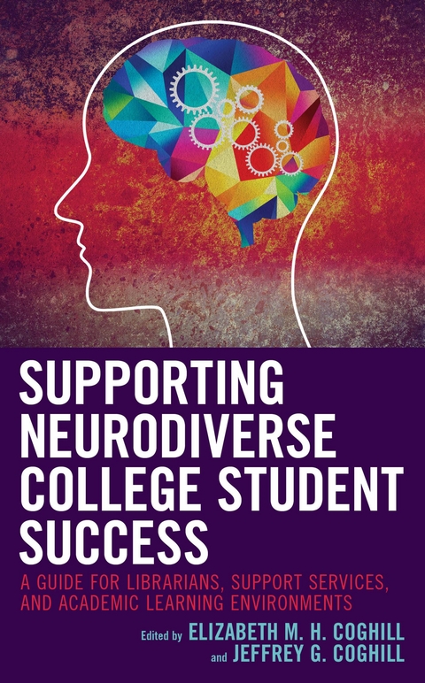 Supporting Neurodiverse College Student Success -  Elizabeth M.H. Coghill,  Jeffrey G. Coghill