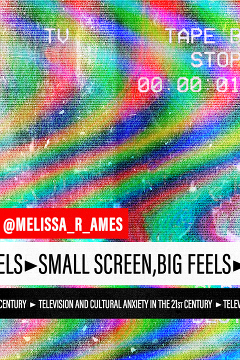 Small Screen, Big Feels - Melissa Ames