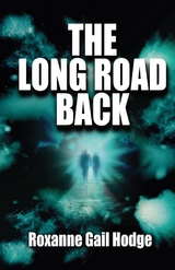 The Long Road Back - Roxanne Gail Hodge