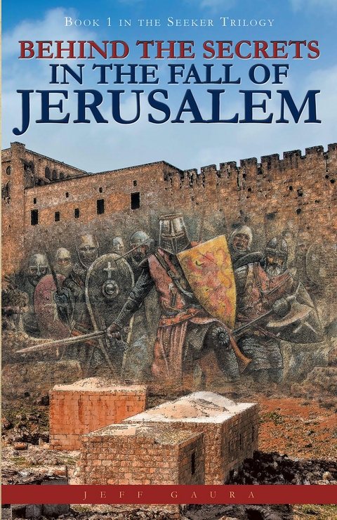 Behind the Secrets in the Fall of Jerusalem -  Jeff Gaura