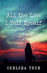 All the Lies I Tell Myself -  Chelsea True