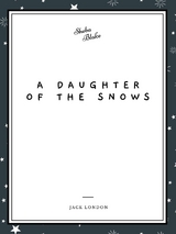 Daughter of the Snows -  Jack London