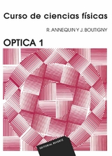 Óptica 1 (Curso de ciencias físicas Annequin) -  R. Annequin,  J. Boutigny