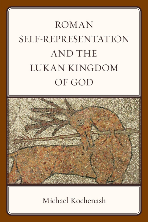 Roman Self-Representation and the Lukan Kingdom of God -  Michael Kochenash