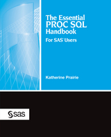 Essential PROC SQL Handbook for SAS Users -  Katherine Prairie