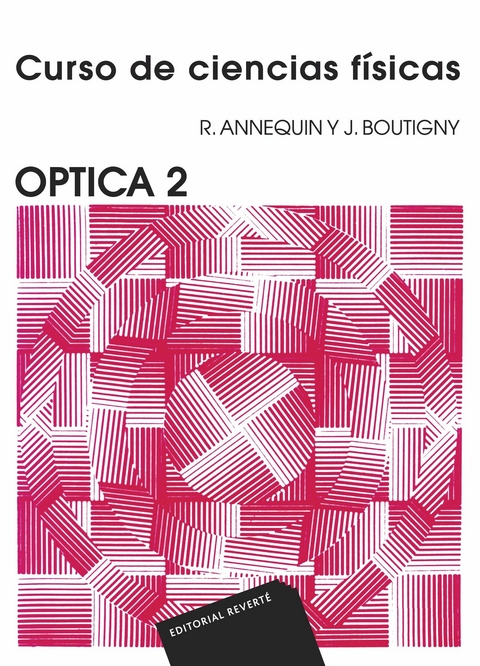 Óptica 2 (Curso de ciencias físicas Annequin) -  R. Annequin,  J. Boutigny