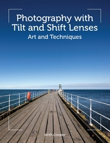 Photography with Tilt and Shift Lenses -  Keith Cooper