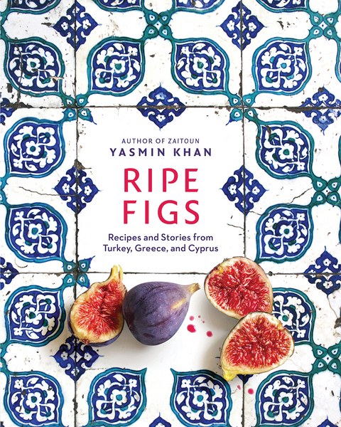 Ripe Figs: Recipes and Stories from Turkey, Greece, and Cyprus - Yasmin Khan