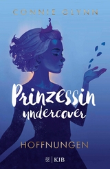 Prinzessin undercover - Hoffnungen -  Connie Glynn