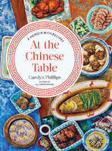 At the Chinese Table -  Carolyn Phillips