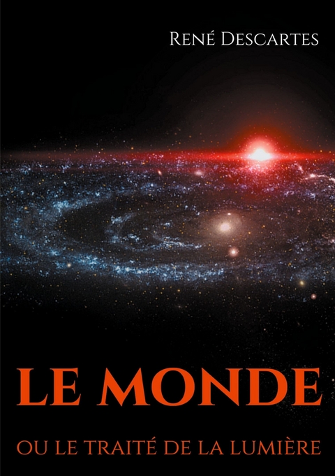 Le Monde ou le traité de la lumière - René Descartes