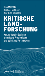 Kritische Landforschung - Lisa Maschke, Michael Mießner, Matthias Naumann