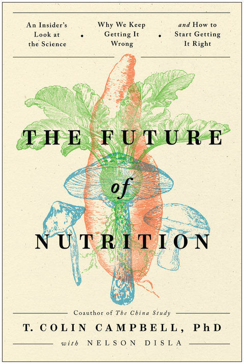 Future of Nutrition -  T. Colin Campbell